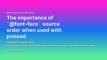 OpenGraph image for nooshu.github.io/blog/2021/01/23/the-importance-of-font-face-source-order-when-used-with-preload/