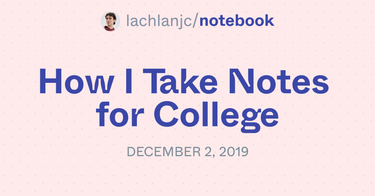 OpenGraph image for notebook.lachlanjc.me/2019-12-02_how_i_take_notes_for_college/
