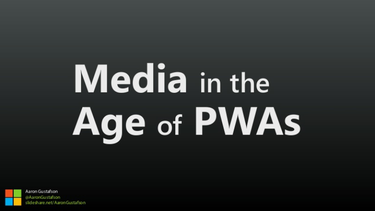 OpenGraph image for noti.st/aarongustafson/wrVXp0/media-in-the-age-of-pwas