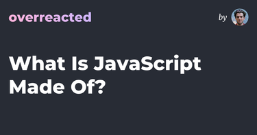 OpenGraph image for overreacted.io/what-is-javascript-made-of/