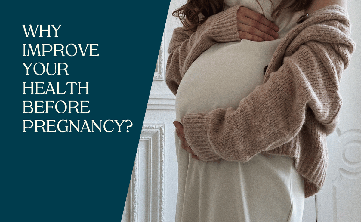 Why Improve Your Health Before Pregnancy?