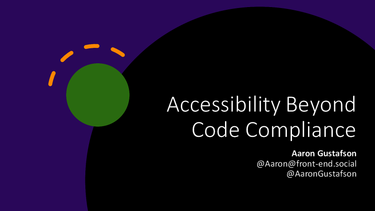 OpenGraph image for presentations.aaron-gustafson.com/SE8HHb/accessibility-beyond-code-compliance