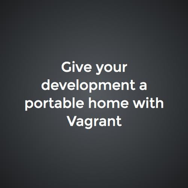 OpenGraph image for slides.com/halkeye/give-your-development-a-portable-home-with-vagrant#/6/0/1
