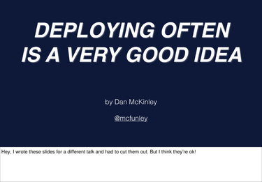 OpenGraph image for speakerdeck.com/mcfunley/deploying-often-is-a-very-good-idea