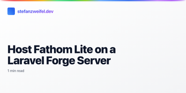 OpenGraph image for stefanzweifel.io/posts/2020/06/08/host-fathom-lite-on-a-laravel-forge-server/