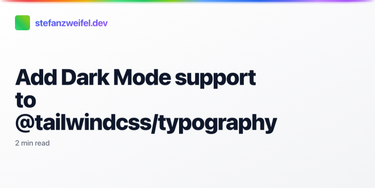 OpenGraph image for stefanzweifel.io/posts/2020/07/20/add-dark-mode-support-to-at-tailwindcsstypography/