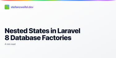 OpenGraph image for stefanzweifel.io/posts/2020/09/17/nested-states-in-laravel-8-database-factories/