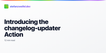 OpenGraph image for stefanzweifel.io/posts/2021/11/13/introducing-the-changelog-updater-action