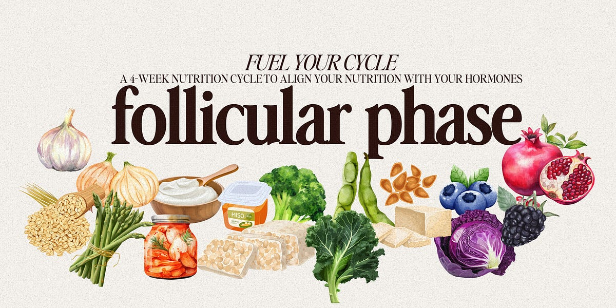 Fuel Your Cycle (Week 1): Eating for Your *Follicular Phase*