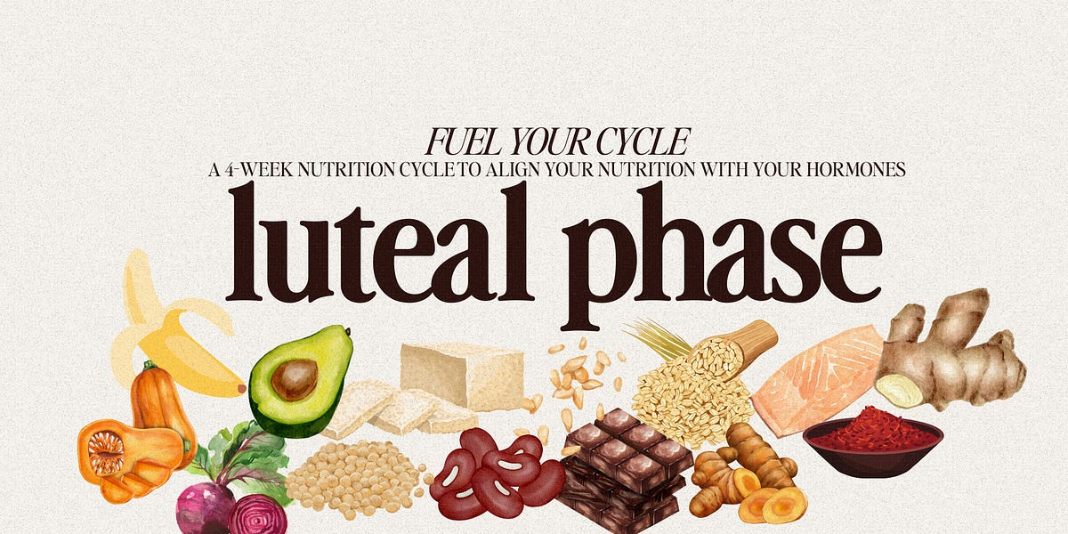 Fuel Your Cycle (Week 3): Eating for Your *Luteal Phase* - Fuel Up