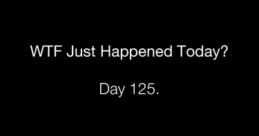 OpenGraph image for whatthefuckjusthappenedtoday.com/2017/05/24/Day-125/