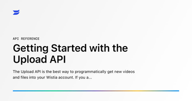 OpenGraph image for wistia.com/doc/upload-api#the_wistia_upload_api