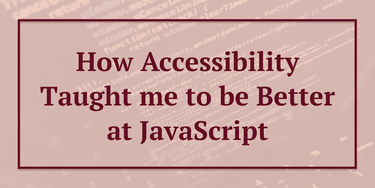 OpenGraph image for a11ywithlindsey.com/blog/how-accessibility-taught-better-javascript-part-one/