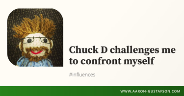 OpenGraph image for aaron-gustafson.com/notebook/chuck-d-challenges-me-to-confront-myself/