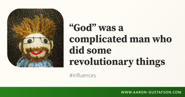 OpenGraph image for aaron-gustafson.com/notebook/god-was-a-complicated-man-who-did-some-amazing-things/