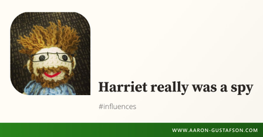 OpenGraph image for aaron-gustafson.com/notebook/harriet-really-was-a-spy/