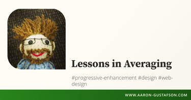 OpenGraph image for aaron-gustafson.com/notebook/lessons-in-averaging/