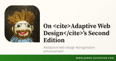 OpenGraph image for aaron-gustafson.com/notebook/on-adaptive-web-designs-second-edition/
