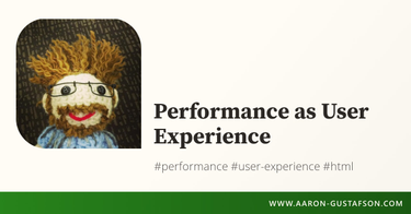 OpenGraph image for aaron-gustafson.com/notebook/performance-as-user-experience/