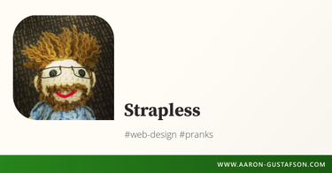 OpenGraph image for aaron-gustafson.com/notebook/strapless/