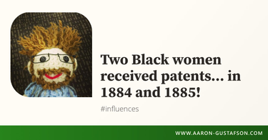 OpenGraph image for aaron-gustafson.com/notebook/two-black-women-received-patents-in-1884-and-1885/