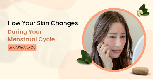 How Your Skin Changes During Your Menstrual Cycle and What to Do