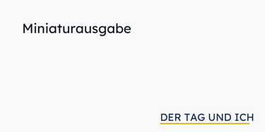 OpenGraph image for dertagundich.de/2018/03/16/miniaturausgabe/