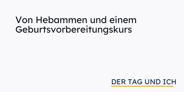OpenGraph image for dertagundich.de/2018/07/15/von-hebammen-und-einem-geburtsvorbereitungskurs/