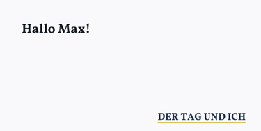 OpenGraph image for dertagundich.de/2018/08/25/hallo-max/