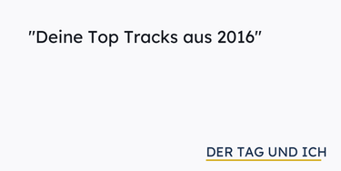 OpenGraph image for dertagundich.de/deine-top-tracks-aus-2016/