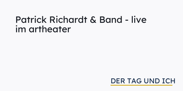 OpenGraph image for dertagundich.de/patrick-richardt-band-live-im-artheater/