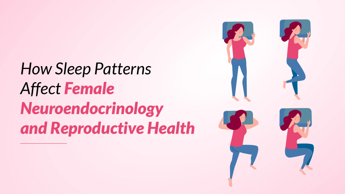 How Sleep Patterns Influence Female Neuroendocrinology