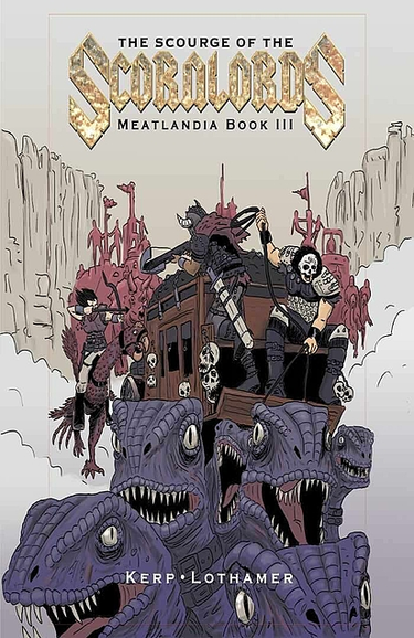 OpenGraph image for gordsellar.com/2022/05/18/scourge-of-the-scornlords-meatlandia-book-iii-by-ahimsa-kerp-and-wind-lothamer/
