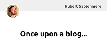 OpenGraph image for hsablonniere.com/once-upon-a-blog--9849zg/#optimized-with-parcel-v2