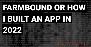 OpenGraph image for kryogenix.org/days/2022/08/31/farmbound-or-how-i-built-an-app-in-2022/