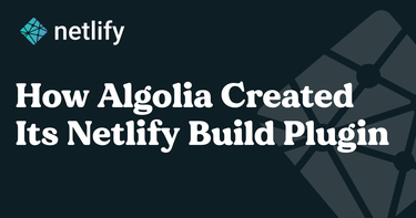 OpenGraph image for netlify.com/blog/2021/01/20/how-algolia-created-its-netlify-build-plugin/