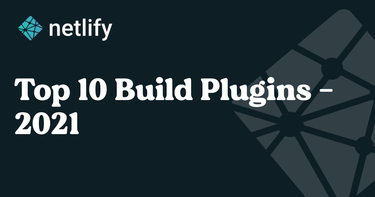 OpenGraph image for netlify.com/blog/2021/01/25/top-10-netlify-build-plugins-2021-update/