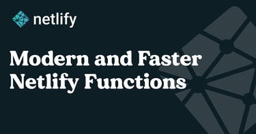 OpenGraph image for netlify.com/blog/2021/04/02/modern-faster-netlify-functions/