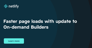 OpenGraph image for netlify.com/blog/2021/10/25/faster-more-reliable-page-loads-with-update-to-on-demand-builders/