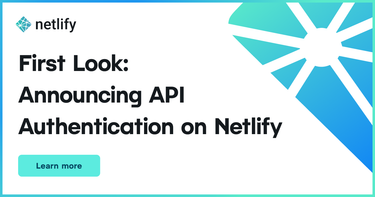 OpenGraph image for netlify.com/blog/2021/11/17/first-look-announcing-api-authentication-on-netlify/