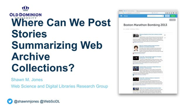 OpenGraph image for slideshare.net/shawnmjones/where-can-we-post-stories-summarizing-archive-collections