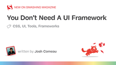 OpenGraph image for smashingmagazine.com/2022/05/you-dont-need-ui-framework/
