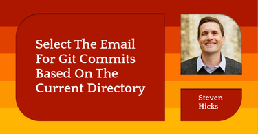 OpenGraph image for stevenhicks.me/blog/2022/05/select-email-for-git-commits-based-on-current-directory/