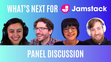 What's next for Jamstack? - Panel Discussion