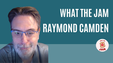 From ColdFusion to 11ty with Raymond Camden - What the Jam