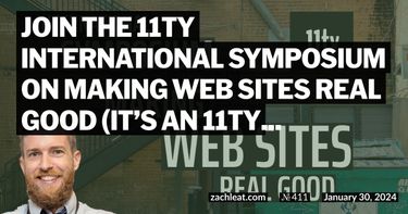 Join the 11ty International Symposium on Making Web Sites Real Good (it’s an 11ty Conference)