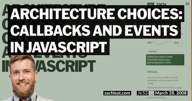 Architecture Choices: Callbacks and Events in JavaScript