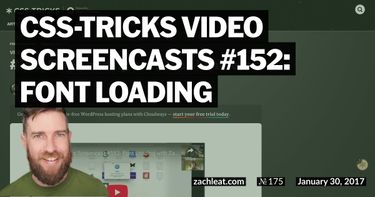 CSS-Tricks Video Screencasts #152: Font Loading