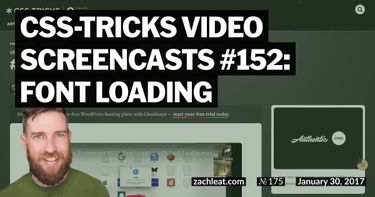 CSS-Tricks Video Screencasts #152: Font Loading