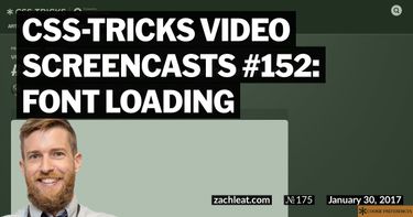 CSS-Tricks Video Screencasts #152: Font Loading